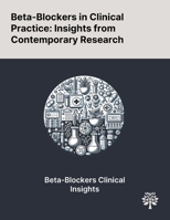 Beta-Blockers in Clinical Practice: Insights From Contemporary Research 1022898817 Book Cover