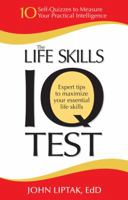 The Life Skills IQ Test: 10 Self-Quizzes to Measure Your Practical Intelligence 0425217140 Book Cover