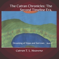 The Catran Chronicles: The Second Timeline Era,: Dreaming of Hope and Sorrows Book 2 B0C7J53YSD Book Cover