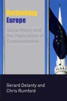 Rethinking Europe: Social Theory and the Implications of European 0415347149 Book Cover
