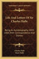 Life and Letters of Sir Charles Halle 3744716546 Book Cover