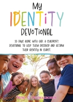 My Identity Devotional: 55 Days Alone with God. a Children's Devotional to Help Them Discover and Affirm Their Identity in Christ. 1662858671 Book Cover