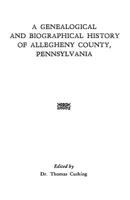 A Genealogical and Biographical History of Allegheny County, Pennsylvania 0806306866 Book Cover