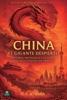China: El Gigante Despierto: Historia, mitología y cultura de la gran civilización oriental (Spanish Edition) B0FHBDY673 Book Cover