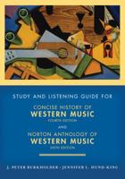 Study and Listening Guide for Concise History of Western Music and Norton Anthology of Western Music 0393935264 Book Cover
