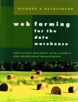 Web Farming for the Data Warehouse (The Morgan Kaufmann Series in Data Management Systems) 1558605037 Book Cover