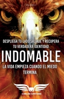 Indomable: La vida empieza cuando el miedo termina (Spanish Edition) 8409121697 Book Cover