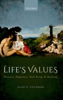 Life's Values: Pleasure, Happiness, Well-Being, and Meaning 0192857010 Book Cover