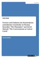 Formen und Funktion der Konstruktion australischer Geschichte in Thomas Keneallys The Playmaker und David Maloufs The Conversations at Curlow Creek 3640217225 Book Cover