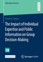 The Impact of Individual Expertise and Public Information on Group Decision-Making 3658331380 Book Cover