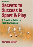 Secrets to Success in Sport & Play: A Practical Guide to Skill Development 0736090290 Book Cover