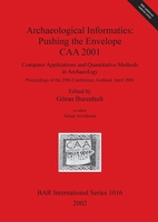 Archaeological Informatics: Pushing the Envelope Caa 2001: Computer Applications and Quantitative Methods in Archaeology, Proceedings of the 29th (Bar International Series) 1841712981 Book Cover