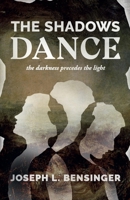 The Shadows Dance: The Darkness Precedes the Light B0FJ6T6LM7 Book Cover