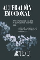 ALTERACIÓN EMOCIONAL: Desasosiego Sentimental (Spanish Edition) B0F6N19TFK Book Cover