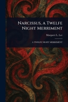 Narcissus, a Twelfe Night Merriment 1023248131 Book Cover