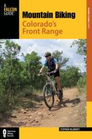 Mountain Biking Colorado's Front Range, 2nd: A Guide to the Area's Greatest Off-Road Bicycle Rides 0762786728 Book Cover