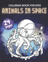 Animals In Space Coloring Book For Kids: Cute Animals In Cosmos For Coloring Planets Size (8,5 x 11 inches) 24 Pages B0932FZ7QQ Book Cover