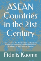 ASEAN Countries in the 21st Century: How Concious Pro-development Cultures and Progressive Ideologies Influence Regional Development And National Success B08NRWD8RP Book Cover