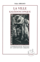 La Ville Kaléidoscopique: Coordination spatiale et convention urbaine (French Edition) 2738463703 Book Cover