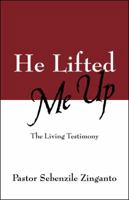 He Lifted Me Up: The Living Testimony 143275954X Book Cover