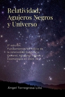 Relatividad, Agujeros negros y Universo: Fundamentos de Teoría de la Relatividad Especial y General, Agujeros Negros y Cosmología en 2024 (Spanish Edition) 1304017664 Book Cover