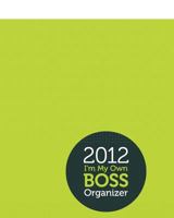 2012 I'm My Own Boss Organizer 1467929921 Book Cover