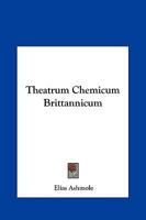 Theatrum Chemicum Brittannicum 1602068941 Book Cover