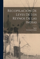 Recopilacion de leyes de los reynos de las Indias 1015985882 Book Cover