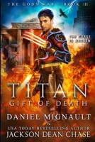 Titan: Gift of Death: An Epic Novel of Urban Fantasy and Greek Mythology 172628395X Book Cover