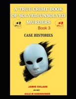 TRUE CRIME STORIES THAT SHOCKED THE WORLD BOOK 3: GRUESOME CRIMES: CASE HISTORIES B0C9S57D7F Book Cover