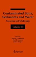 Contaminated Soils, Sediments and Water Volume 10: Successes and Challenges (Contaminated Soils, Sediments and Challenges) 1441939377 Book Cover