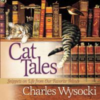 Cat Tales: Snippets on Life from Our Favorite Felines 0736910247 Book Cover
