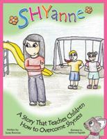Shyanne: A Story that Teaches children How to Overcome Shyness 1598500759 Book Cover
