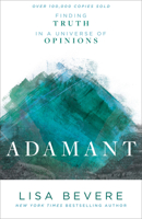 Adamant: Finding Truth in a Universe of Opinions 0800727258 Book Cover
