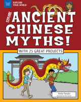 Explore Ancient Chinese Myths!: With 25 Great Projects 1619306077 Book Cover