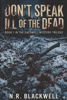 Don't Speak Ill of the Dead (The Caldwell Mystery Trilogy) B0GWVPGL9C Book Cover