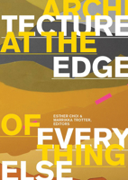Architecture at the Edge of Everything Else 0262014793 Book Cover