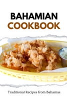 Bahamian Cookbook: Traditional Recipes from Bahamas B0CSJD1H44 Book Cover
