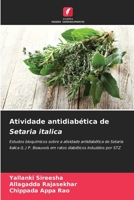 Atividade antidiabética de Setaria italica: Estudos bioquímicos sobre a atividade antidiabética de Setaria italica (L.) P. Beauvois em ratos diabéticos induzidos por STZ 6206204316 Book Cover