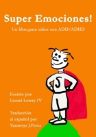Super Emociones! Un libro, para ninos con ADD/ADHD 1512355224 Book Cover