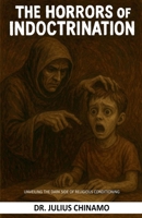 Horrors of Indoctrination 103706741X Book Cover
