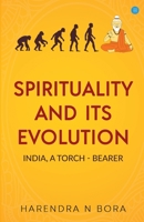Spirituality and its Evolution: India, A Torch Bearer 9356284040 Book Cover
