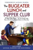 The Bugeater Lunch and Supper Club: If They Only Knew... The True Comedic Inside Story of the Mortgage Banking Industry in its Glory Days 1962570428 Book Cover