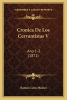 Cronica De Los Cervantistas V: Ano 1-2 (1872) 116809464X Book Cover