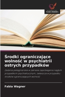 Srodki ograniczajace wolnosc w psychiatrii ostrych przypadków (Polish Edition) 6209890652 Book Cover