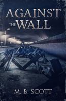 Against The Wall 1684115280 Book Cover