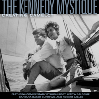 The Kennedy Mystique: Creating Camelot 0792253086 Book Cover
