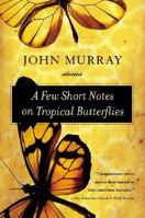 A Few Short Notes on Tropical Butterflies 0060509287 Book Cover