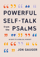 Powerful Self-Talk from the Psalms: 40 Days to Biblical Right Thinking 0736991832 Book Cover