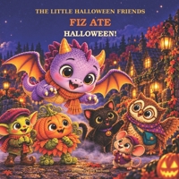 Fiz Ate Halloween!: A Cozy Halloween Mystery About Fog and Finding Courage Together (The Little Halloween Friends(15 books in the series + bonus)) B0HKDW6XKD Book Cover